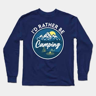 I'd rather be Camping Long Sleeve T-Shirt